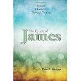 The Epistle of James: Proven Character Through Testing (The Grace New Testament Commentary Series)