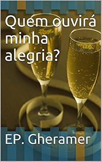 Livro Quem ouvirá minha alegria?