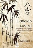 L'ancien secret: L'essentiel des quatre piliers de la destinée (French Edition) by Raymond Lo