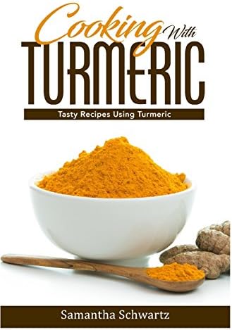 Cooking with Turmeric: Tasty Recipes Using Turmeric