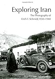 Exploring Iran: The Photography of Erich F. Schmidt, 1930-1940