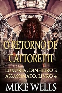 Livro Luxúria, Dinheiro & Assassinato, Livro 4 - O Retorno de Cattoretti (Luxúria, Dinheiro & Assassinato (Serie de 18 novelas de suspense y crimen))