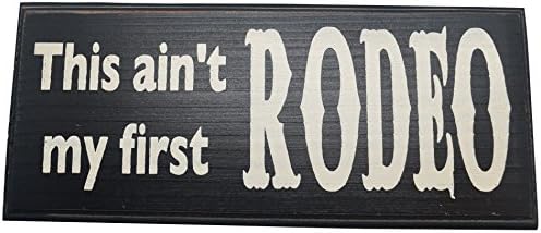 This Ain't My First RODEO Vintage Wood Sign for Home Décor and Kitchen Wall Décor -- Perfect Country Housewarming Gift!!!