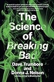 The Science of Breaking Bad (The MIT Press) by Dave Trumbore, Donna J. Nelson