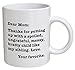 Funny Mug - Dear Mom: Thanks for putting up with a bratty child... Love. Your favorite - 11 OZ Coffee Mugs - Funny Inspirational and sarcasm - By A Mug To Keep TM