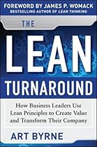 The Lean Turnaround: How Business Leaders Use Lean Principles to Create Value and Transform Their Company (Business Books) The Lean Turnaround: How Business Leaders Use Lean Principles to Create Value and Transform Their Company (Business Books)