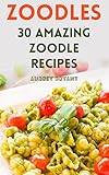 Zoodles: 30 Amazing Zoodle Recipes