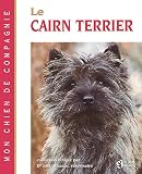 Le cairn terrier (Mon chien de compagnie) (French Edition) by