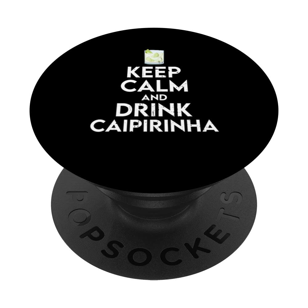 Keep Calm And Drink Caipirinha Brazilian Cocktail Drink PopSockets Swappable PopGrip