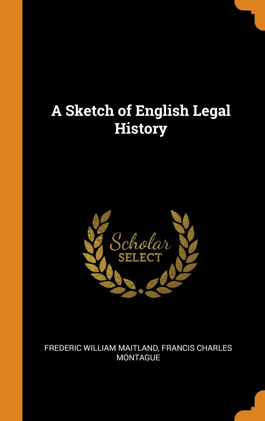 A Sketch Of English Legal History Frederic William Maitland