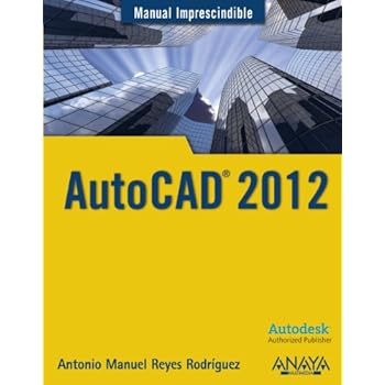 AutoCAD 2012 (Manuales Imprescindibles) AutoCAD 2012 (Manuales Imprescindibles)
