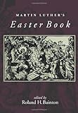 Martin Luther's Easter Book by ROLAND H BAINTON