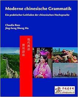 Moderne Chinesische Grammatik Ein Praktischer Leitfaden Der Chinesischen Hochsprache Amazon De Ross Claudia Sheng Ma Jing Heng Bucher