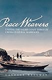 Peace Weavers: Uniting the Salish Coast Through Cross-Cultural Marriages by 