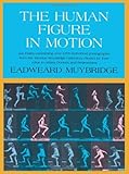 The Human Figure In Motion [Hardcover] [1955] (Author) Eadweard Muybridge