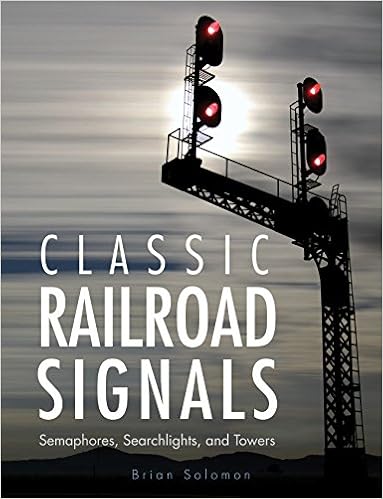 Classic Railroad Signals Semaphores Searchlights And Towers Solomon Brian 9780760346921 Amazon Com Books