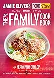 Jamie's Food Tube: The Family Cookbook (Jamie Olivers Food Tube) by 