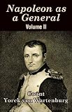 Napoleon as a General (Volume II) by 