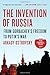 The Invention of Russia: From Gorbachev's Freedom to Putin's War
