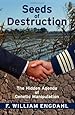 Seeds of Destruction: The Hidden Agenda of Genetic Manipulation