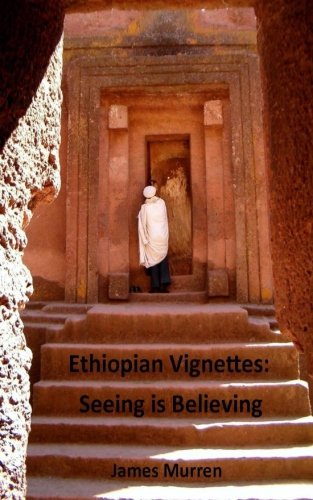 Ethiopian Vignettes: Seeing is Believing