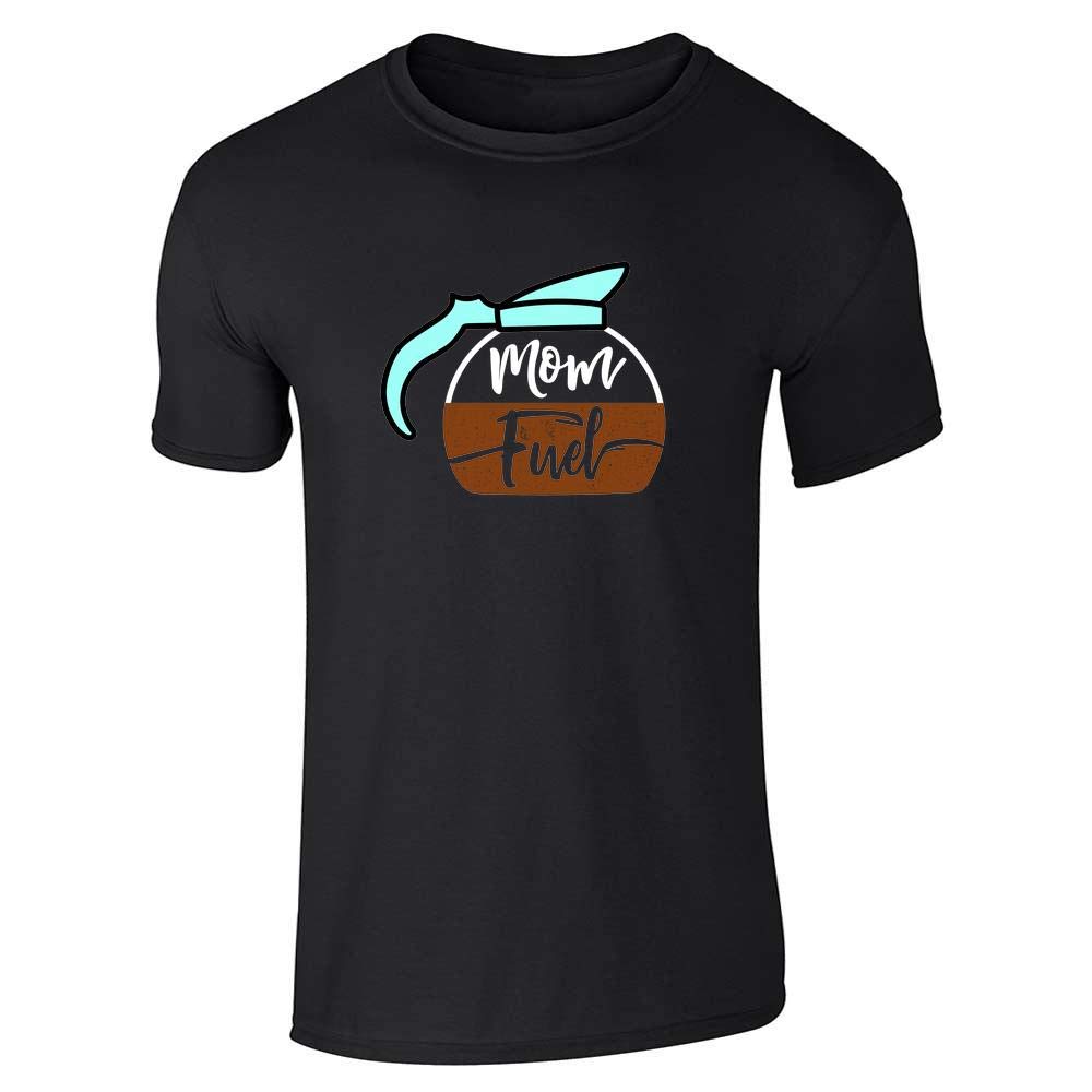 Mom Fuel Coffee Mother's Day Funny Mother's Day Short Sleeve T Shirt