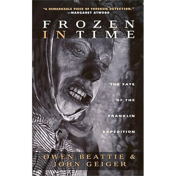 Frozen in Time: The Fate of the Franklin Expedition: Beattie