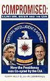 Compromised: Clinton, Bush and the CIA