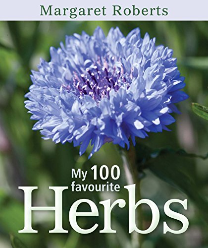 My 100 Favourite Herbs by Margaret Roberts