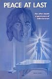 Peace at Last: The After-Death Experiences of John Lennon by 