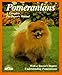 Pomeranians: Everything About Purchase, Care, Nutrition, Breeding, Behavior, and Training (Complete by Joe Stahlkuppe
