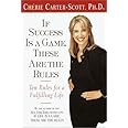 If Success Is a Game, These Are the Rules: Ten Rules for a Fulfilling Life
