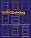 Working Windows, Revised and Updated Edition: A Guide to the Repair and Restoration of Wood Windows by Terry Meany