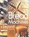 Bread Machine and Beyond by 