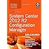 System Center 2012 R2 Configuration Manager Unleashed: Supplement to System Center 2012 Configuration Manager (SCCM) Unleashed