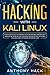 Hacking with Kali Linux: Step by Step Guide To Learn Kali Linux for Hackers, Cybersecurity, Wireless Network Security and Penetration Testing. Your First Hack and Computer Hacking Beginners Guide by Anthony Hack