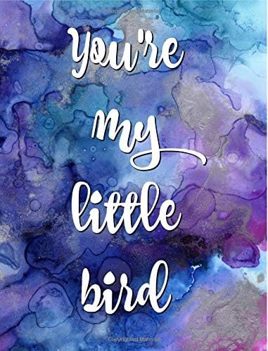You're my little bird: Notebook,Merchandise,For Fan,girl,Women,Gift,Ed,Present,Composition sized,Journal,Lined paper,Christmas, Birthday
