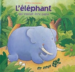 L' éléphant qui voulait être papa