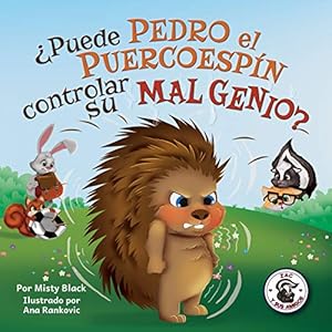 ¿Puede Pedro el Puercoespín controlar su mal genio? (Zac y sus amigos) (Spanish Edition)