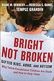 Image de Bright Not Broken: Gifted Kids, ADHD, and Autism