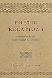 Poetic Relations: Intimacy and Faith in the English Reformation by