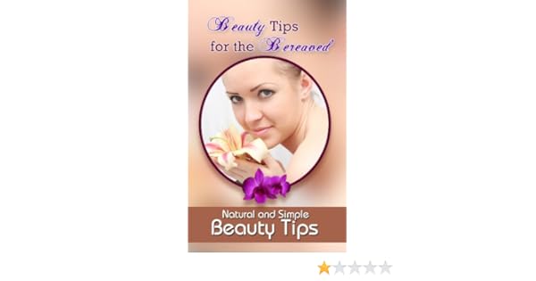 Amazon Com Beauty Tips For The Bereaved Natural And Simple