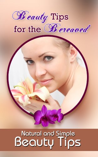Amazon Com Beauty Tips For The Bereaved Natural And Simple