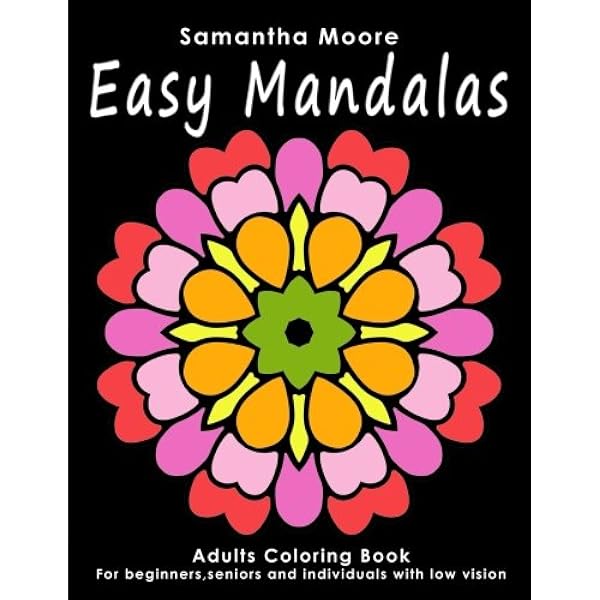 Download Easy Mandalas Adults Coloring Book For Beginners Seniors And People With Low Vision Moore Samantha 9781539053408 Amazon Com Books