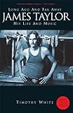 Long Ago and Far Away: James Taylor - His Life and Music