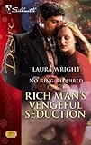Rich Man's Vengeful Seduction (No Ring Required Book 1839) by Laura Wright