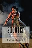Shooter: the phenomenon known as cowboy mounted shooting by 