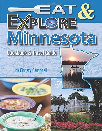Eat & Explore Minnesota (Eat & Explore State Cookbook) by Christy Campbell