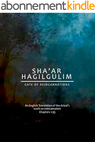 Download Gate Of Reincarnations, Part 1: An English translation of the Arizal’s work on reincarnation, Chapters 1-35 (English Edition) PDF