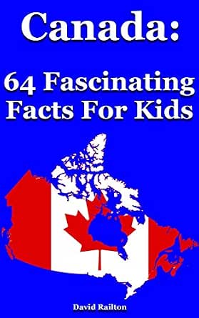 Canada 64 Fascinating Facts For Kids Facts About Canada Kindle Edition By Railton David Children Kindle Ebooks Amazon Com